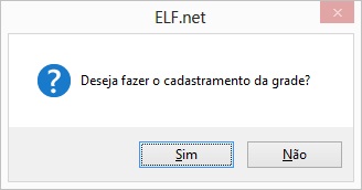 Para iniciar o cadastramento da grade, clique no Sim.